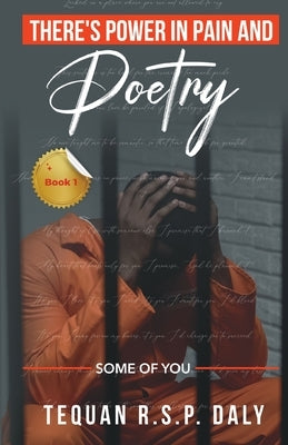 There's Power in Pain and Poetry by Daly, Tequan