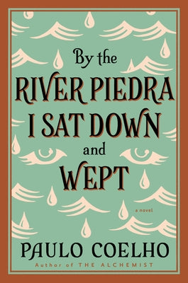 By the River Piedra I Sat Down and Wept: A Novel of Forgiveness Paperback HarperOne