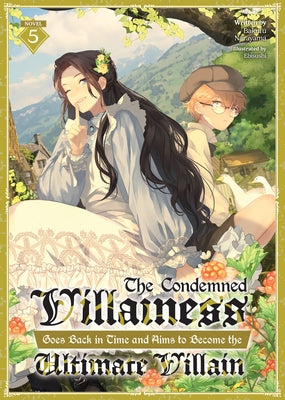 The Condemned Villainess Goes Back in Time and Aims to Become the Ultimate Villain (Light Novel) Vol. 5 by Narayama, Bakufu