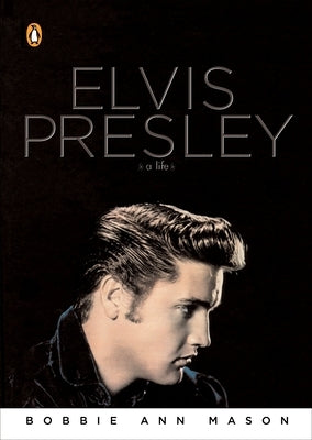 Elvis Presley: A Life by Mason, Bobbie Ann