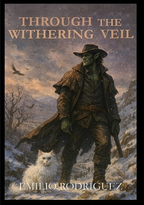 Through The Withering Veil: ' by Rodriguez, Emilio