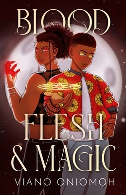 Blood, Flesh, & Magic Paperback Independently Published