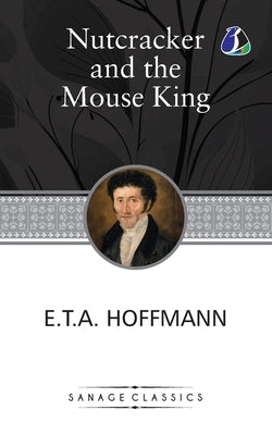 The Nutcracker and the Mouse King by Hoffman, E. T. a.