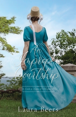 An Improper Courtship: A Regency Romance by Beers, Laura
