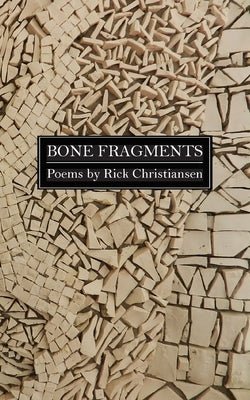 Bone Fragments by Christiansen, Rick