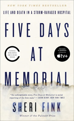 Five Days at Memorial: Life and Death in a Storm-Ravaged Hospital Paperback Crown Publishing Group (NY)