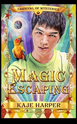 Magic Escaping: Carnival of Mysteries by Harper, Kaje