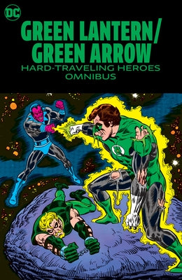 Green Lantern/Green Arrow: Hard Travelin' Heroes Omnibus by O'Neil, Dennis