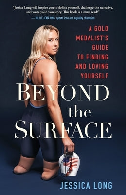 Beyond the Surface: A Gold Medalist's Guide to Finding and Loving Yourself by Long, Jessica