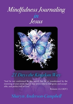 Mindfulness Journaling in Jesus: 21 Days the Kingdom Way by Anderson-Campbell, Sharyn