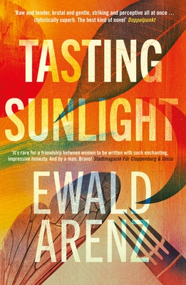 Tasting Sunlight: The Uplifting, Exquisite Breakout Bestseller by Arenz, Ewald