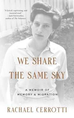 We Share the Same Sky: A Memoir of Memory & Migration by Cerrotti, Rachael