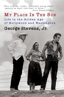 My Place in the Sun: Life in the Golden Age of Hollywood and Washington by Stevens, George