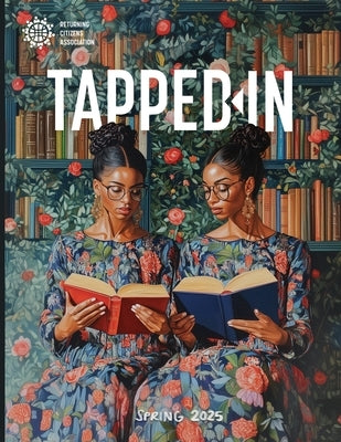 Paperback of Tapped-In Magazine Spring 2025 by Returning Citizens Association, featuring a colorful cover design.