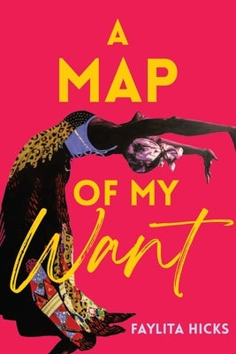 A Map of My Want by Hicks, Faylita