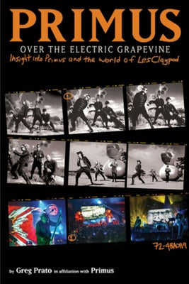 Primus, Over the Electric Grapevine: Insight Into Primus and the World of Les Claypool by Primus