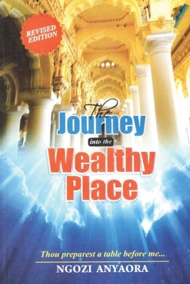 The Journey Into the Wealthy Place by Anyaora, Ngozi