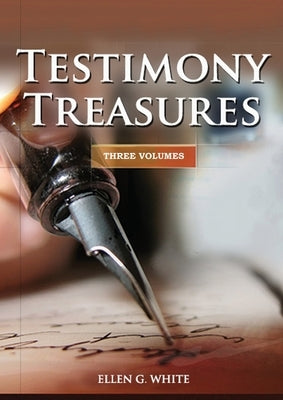 Testimony Treasures 3 Volumes in 1: country living counsels, final time events explained, the three angels message, adventist home counsels and messag by White, Ellen G.