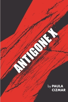 Antigone X by Cizmar, Paula