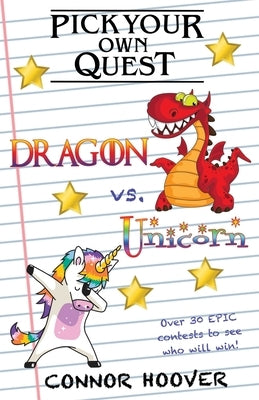 Pick Your Own Quest: Dragon vs. Unicorn by Hoover, Connor
