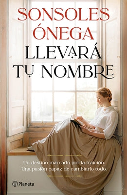 Llevará Tu Nombre: Novela / It Will Bear Your Name: A Novel by Ónega, Sonsoles