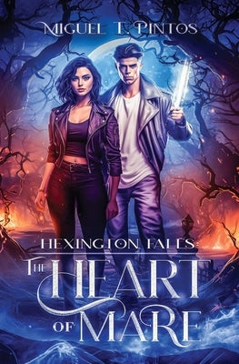 Hexington Falls: The Heart of Mare by Pintos, Miguel T.