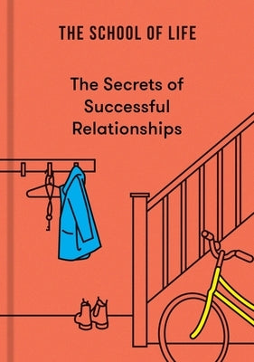 The Secrets of Successful Relationships by Life, The School of