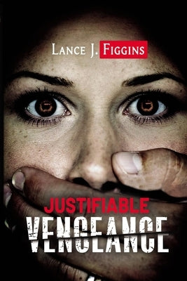 Justifiable Vengeance by Figgins, Lance