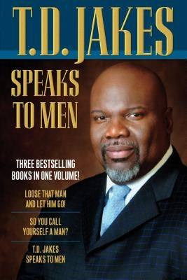 T.D. Jakes Speaks to Men by Jakes, T. D.