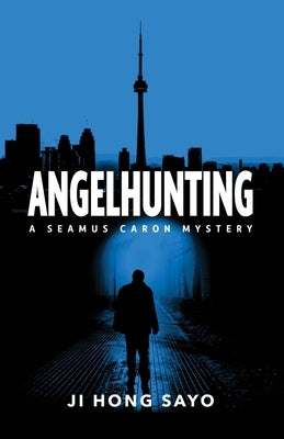 Angelhunting: A Seamus Caron Mystery by Sayo, Ji Hong