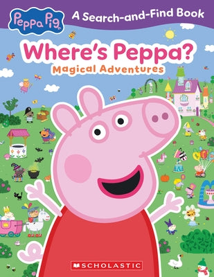 Paperback Peppa Pig "Where's Peppa?" Magical Adventures search-and-find book with colorful illustrations by Scholastic Inc.