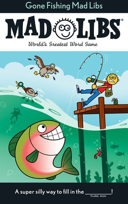 Paperback Gone Fishing Mad Libs: World's Greatest Word Game book by Mad Libs with colorful cover and fishing-themed illustrations.