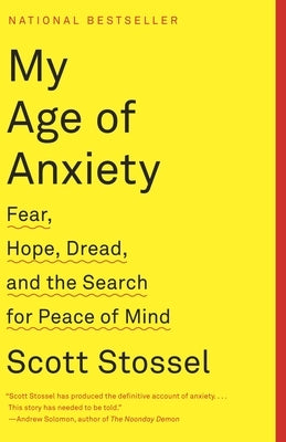 My Age of Anxiety: Fear, Hope, Dread, and the Search for Peace of Mind Paperback Vintage