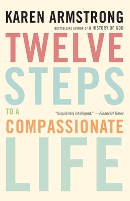 Twelve Steps to a Compassionate Life Paperback Anchor Books