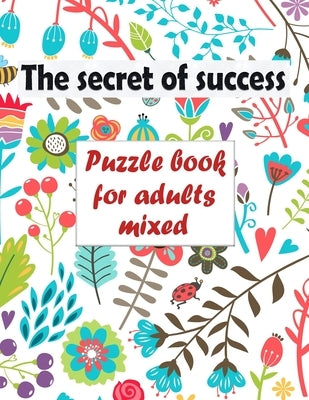 The secret of success: Puzzle book for adults mixed - Word searches, Sudoku, Cryptograms, Word scrambles and Mazes by Bouchama, Bk