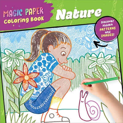 Magic Paper Coloring Book: Nature: Discover Hidden Patterns and Images! Paperback Callisto Kids