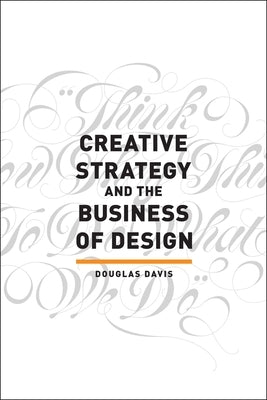 Creative Strategy and the Business of Design Paperback How Books