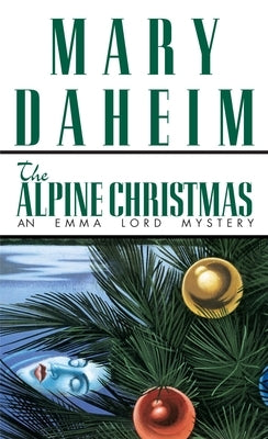 The Alpine Christmas: An Emma Lord Mystery by Daheim, Mary