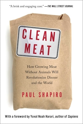 Clean Meat: How Growing Meat Without Animals Will Revolutionize Dinner and the World Paperback Gallery Books