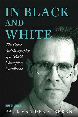 In Black and White: The Chess Autobiography of a World Champion Candidate Paperback New in Chess