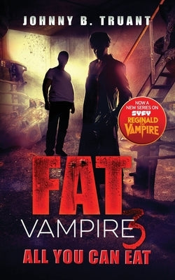 Fat Vampire 3: All You Can Eat by Truant, Johnny B.