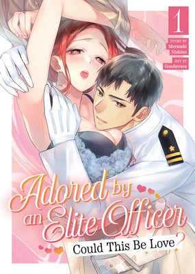 Adored by an Elite Officer: Could This Be Love? Vol. 1 by Nishino, Murasaki