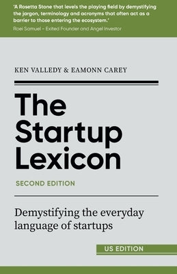 The Startup Lexicon, Second Edition (US EDITION): Demystifying the everyday language of startups by Valledy, Ken