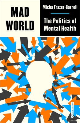 Paperback copy of Mad World: The Politics of Mental Health by Pluto Press UK, featuring a cover with bold typography and artwork.