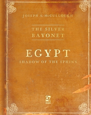 The Silver Bayonet: Egypt: Shadow of the Sphinx Paperback Osprey Games