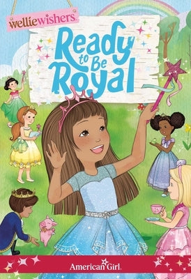 Paperback book titled "Ready to Be Royal" by American Girl Publishing Inc featuring colorful cover art.