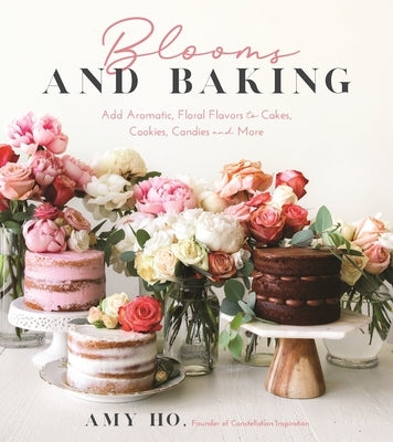 Blooms and Baking: Add Aromatic, Floral Flavors to Cakes, Cookies and More Paperback Page Street Publishing