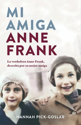 Mi Amiga Anne Frank / My Friend Anne Frank by Pick- Goslar, Hannah