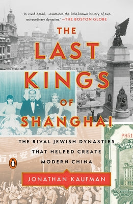 The Last Kings of Shanghai: The Rival Jewish Dynasties That Helped Create Modern China Paperback Penguin Books