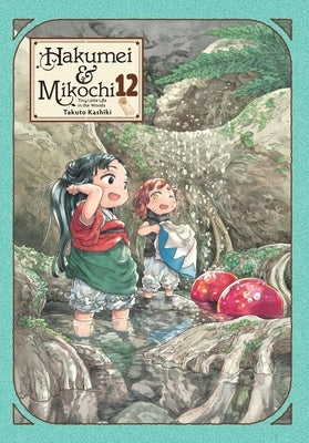 Hakumei & Mikochi: Tiny Little Life in the Woods, Vol. 12 by Kashiki, Takuto